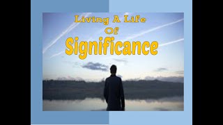 1124 Living A Life Of Significance [upl. by Latia]