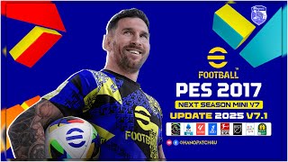 PES 2017  Next Season 2025 Mini Patch V71 UPDATE [upl. by Ahsieni]