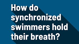 How do synchronized swimmers hold their breath [upl. by Pembrook]