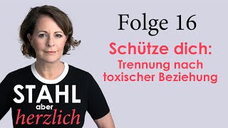 Stahl aber herzlich  Folge 16 Trennung nach toxischer Beziehung Schütze Dich und euer Kind [upl. by Werna357]