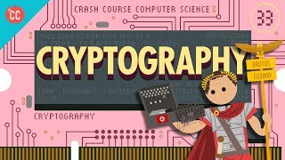 Cryptography Crash Course Computer Science 33 [upl. by Inram]