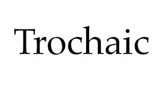 How to Pronounce Trochaic [upl. by Koralie865]