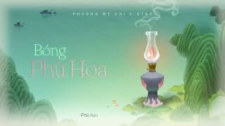 PHƯƠNG MỸ CHI x DTAP  BÓNG PHÙ HOA  OFFICIAL VISUALIZER [upl. by Basile]