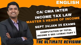 CA CMA INCOME TAX MARATHON SEPT24JAN 25 EXAMS 5 HEADS OF INCOME COMPUTATION OF TI amp SEC 115BAC 7 [upl. by Munster]