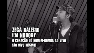 Zeca Baleiro  Im nobody O coração do Homembomba ao vivo Ao vivo mesmo [upl. by Minabe]