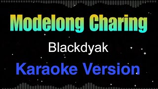 Modelong Charing  Blackdyak KARAOKE [upl. by Gabby758]