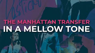 The Manhattan Transfer  In A Mellow Tone Official Audio [upl. by Delaryd]