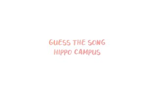 guess the song hippo campus [upl. by Nellek39]