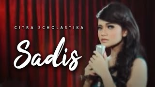 CITRA SCHOLASTIKA  SADIS OFFICIAL MUSIC VIDEO [upl. by Adnal]