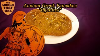 Ancient Greek Pancakes quottiganitesquot  The World That Was [upl. by Aiceila]