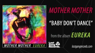 Mother Mother  Baby Dont Dance [upl. by Edmea]