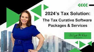 2024s Tax Solutions The Tax Curative Software Packages amp Services  Dr Cozette M White [upl. by Birkett]