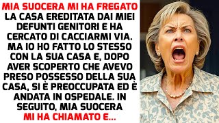 Mia Suocera Mi Ha Fregato La Casa Ereditata E Ha Cercato Di Buttarmi Fuori Di Casa STORIE DI VITA [upl. by Martynne721]