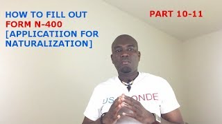 HOW TO FILL OUT FORM N400 APPLICATION FOR NATURALIZATION PART 10  11 [upl. by Seow]