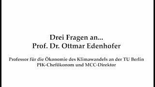 Drei Fragen an… Prof Dr Ottmar Edenhofer [upl. by Rahel]