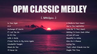 OPM HITS MEDLEY  CLASSIC OPM ALL TIME FAVORITES LOVE SONGS [upl. by Newberry156]