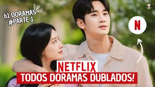 TODOS DORAMAS DUBLADOS DA NETFLIX PARTE 1  61 DORAMAS DUBLADOS [upl. by Czarra]