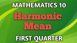 HARMONIC MEAN ll GRADE 10 MATHEMATICS Q1 [upl. by Sumer]