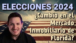 ¿Cómo Afectarán las Elecciones Presidenciales al Mercado Inmobiliario en Florida [upl. by Jenilee]