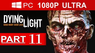 Dying Light Gameplay Walkthrough Part 11 1080p HD MAX Settings  No Commentary [upl. by Ahsaele]