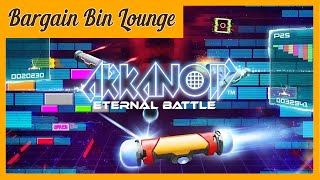 BARGAIN BIN LOUNGE  Arkanoid Eternal Battle [upl. by Wisnicki]