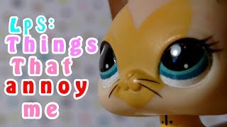 IM ANNOYED LPS Things that annoy me [upl. by Justinian]