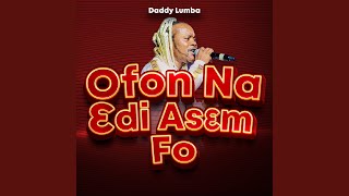 Ofon Na Ɛdi Asɛm Fo [upl. by Yokum]