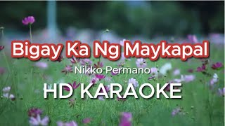 BIGAY KA NG MAYKAPAL  Nikko Permano HD KARAOKE [upl. by Sokram606]