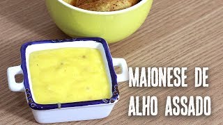 Como fazer maionese de alho assado  Receita Fácil [upl. by Meikah810]