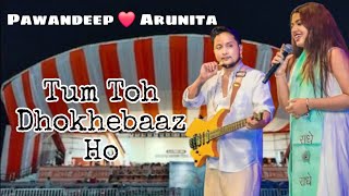 PawanDeep Rajan x Arunita  Tum tho dhokhebaaz ho song love song [upl. by Nicolina]