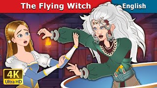 The Flying Witch  Stories for Teenagers  EnglishFairyTales [upl. by Corso]