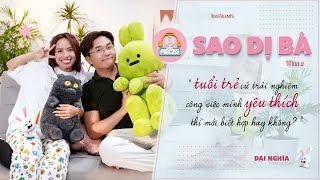 Sao Dị Bà Podcast Mùa 2 13  Không con đường nào dễ dàng dám ĐAM MÊ dám THEO ĐUỔI  Đại Nghĩa [upl. by Eanert]