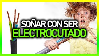 ► Qué significa SOÑAR SER ELECTROCUTADO ⚡  Significado de los sueños 💤 [upl. by Tterab]