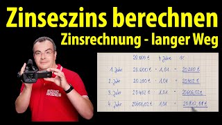 Zinsrechnung über mehrere Jahre  Zinseszins  der lange Weg  Lehrerschmidt [upl. by Ninette16]