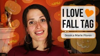 I Love Fall Tag ❤ Jessica Marie Flores ❤ [upl. by Maribeth]