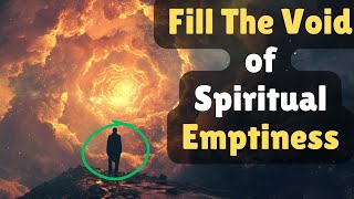 Spiritual Emptiness Understanding and Overcoming the Inner Void [upl. by Clayson]