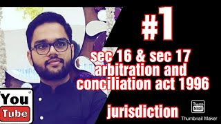 Sec 16 amp sec 17 arbitration and conciliation act 1996 jurisdiction of arbitral tribunal interim mea [upl. by Kubis]