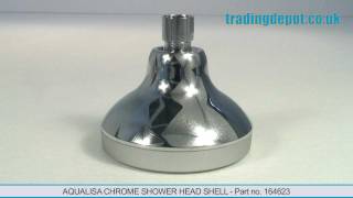 TRADING DEPOT Aqualisa Chrome Shower Head Shell Part no 164623 [upl. by Elleinod494]