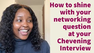 WHAT TO SAY AT YOUR CHEVENING INTERVIEW WHEN ASKED ABOUT NETWORKING [upl. by Carmita]