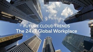 Five Future Cloud Trends That You Need to Know About Today The 24x7 Global Workplace [upl. by Lahcim]