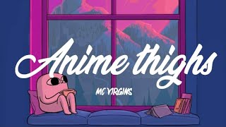 MC Virgins  Anime Thighs Lyrics ft Wonder [upl. by Ocramed711]