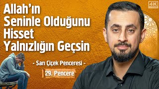 Allahın Seninle Olduğunu Hisset Yalnızlığın Geçsin  29Pencere  Sarı Çiçek Penceresi [upl. by Siclari]