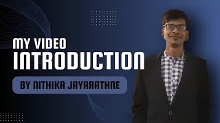 My Introduction Video  Nithika Minlaka Jayarathne [upl. by Groves]