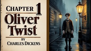 Oliver Twist Audiobook Chapter 1  Charles Dickens  Classic Literature  Narrated by Stephan Mobius [upl. by Tuneberg]