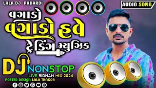 Ravi Khoraj Dj Nonstop Insta Viral Song  Vagado Vagado Have Trending Music Dj Remix Song Gujarati [upl. by Akitahs919]