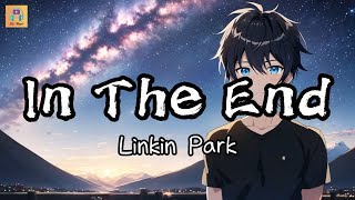 Linkin Park  In The End『I tried so hard and got so far』【高音質amp動態歌詞】 [upl. by Alilak]