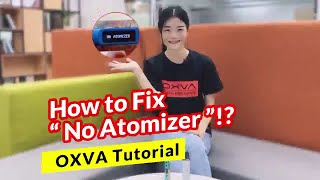 OXVA Tutorial How To Fix No Atomizer Problem  Fit for all kinds of Pod Mod [upl. by Selegna76]