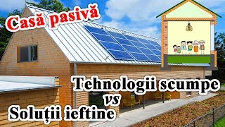 Casa pasiva – tehnologii scumpe vs solutii ieftine [upl. by Lynelle]