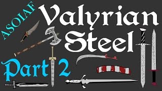 ASOIAF  Valyrian Steel Part 2 of 2  Book Spoilers  Focus Series [upl. by Nnylatsirk]