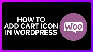 How To Add Cart Icon In WordPress WooCommerce Tutorial [upl. by Papp]